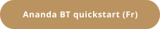 Ananda BT quickstart (Fr)