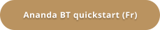 Ananda BT quickstart (Fr)